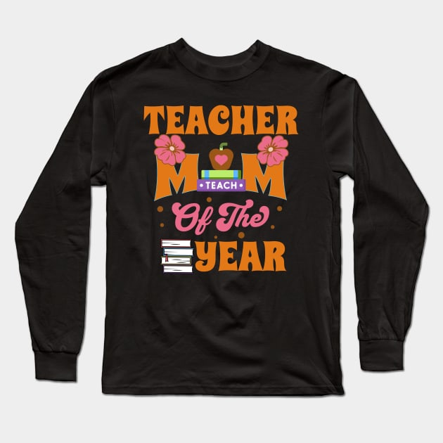 Teacher Mum of the Year Long Sleeve T-Shirt by CrystalJ 